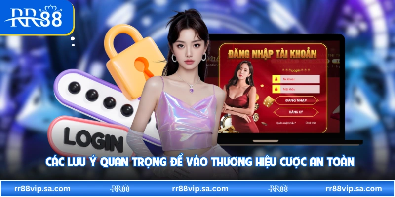 Các lưu ý quan trọng để vào thương hiệu cược an toàn