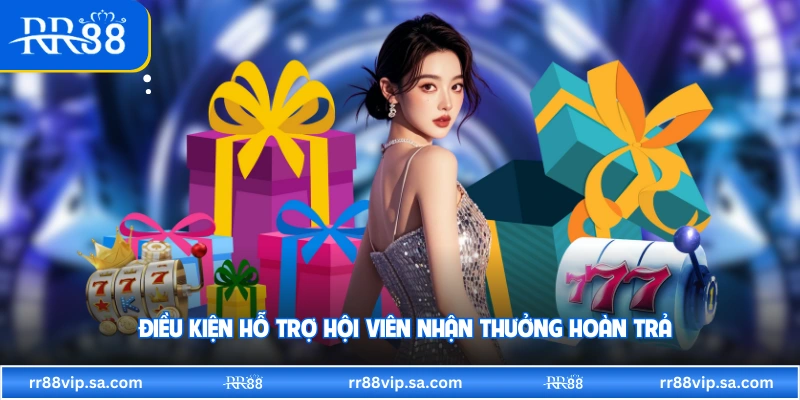 Điều kiện hỗ trợ hội viên nhận thưởng hoàn trả