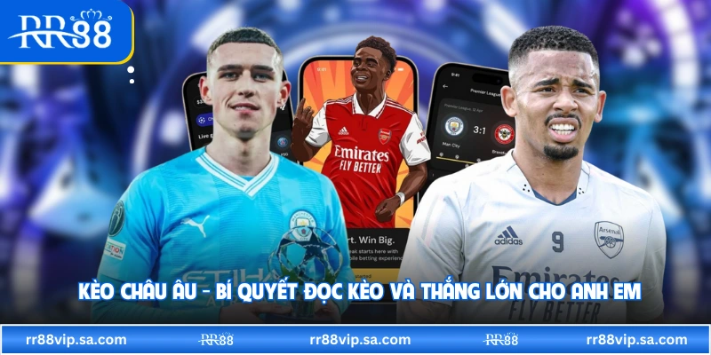 Kèo Châu Âu - Bí Quyết Đọc Kèo Và Thắng Lớn Cho Anh Em