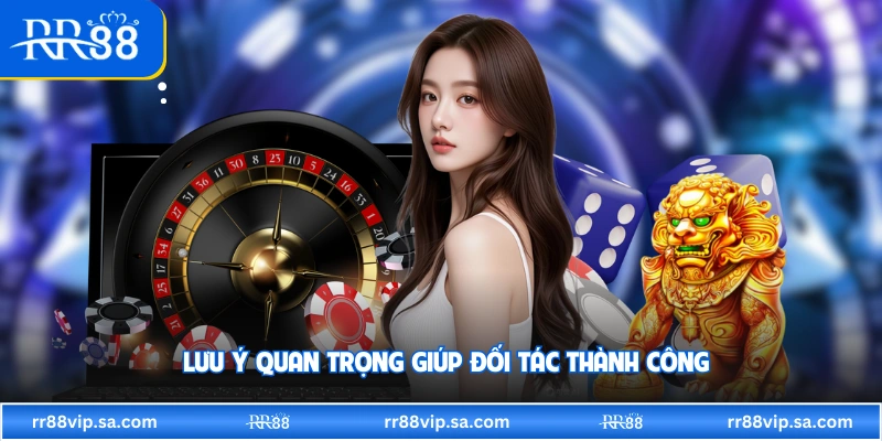 Lưu ý quan trọng giúp đối tác thành công
