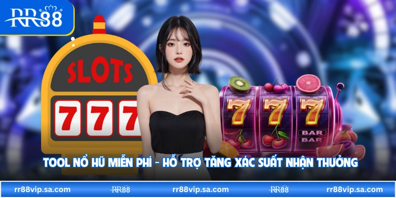 Tool Nổ Hũ Miễn Phí - Hỗ Trợ Tăng Xác Suất Nhận Thưởng