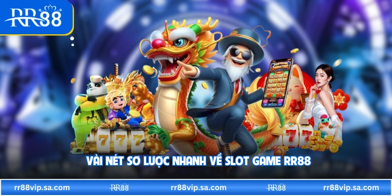 Vài nét sơ lược nhanh về slot game RR88